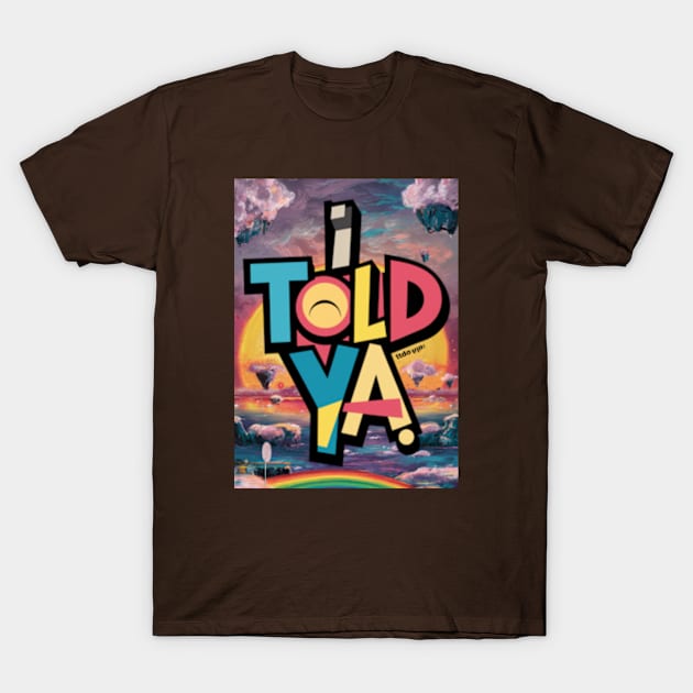 I told ya T-Shirt by TshirtMA